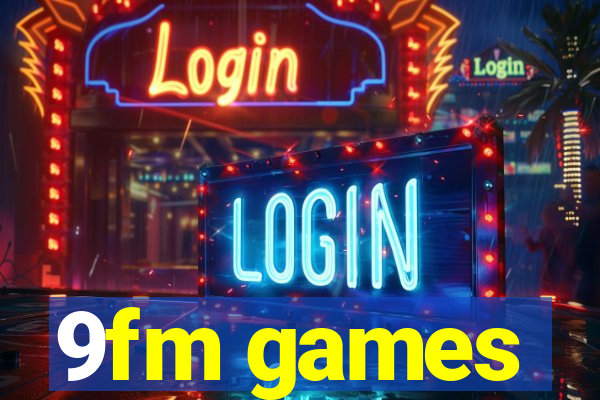 9fm games